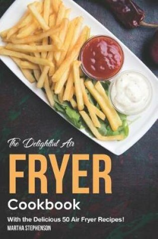 Cover of The Delightful Air Fryer Cookbook