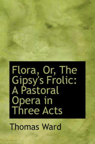 Cover of Flora, Or, the Gipsy's Frolic