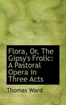 Book cover for Flora, Or, the Gipsy's Frolic