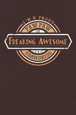 Book cover for I'm A Proud Paw Paw Of Freaking Awesome Grandkids