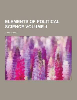 Book cover for Elements of Political Science Volume 1