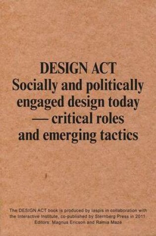 Cover of Design Act - Socially and Politically Engaged Design Today. Critical Roles and Emerging Tactics