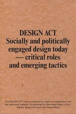 Book cover for Design Act - Socially and Politically Engaged Design Today. Critical Roles and Emerging Tactics