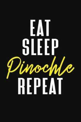 Cover of Eat Sleep Pinochle Pinochle Repeat