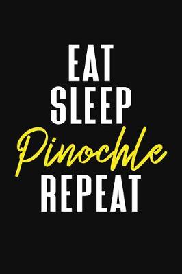 Book cover for Eat Sleep Pinochle Pinochle Repeat