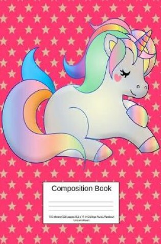 Cover of Composition Book 100 Sheets/200 Pages/8.5 X 11 In. College Ruled/ Rainbow Unicorn Hearts