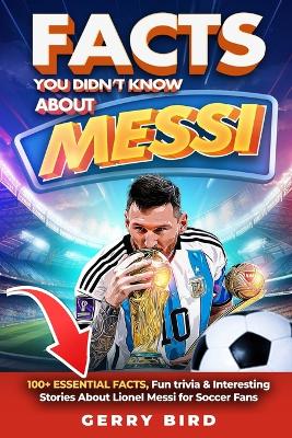 Cover of Facts You Didn't Know about Messi