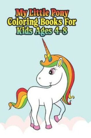 Cover of my little pony coloring books for kids ages 4-8