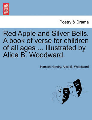 Book cover for Red Apple and Silver Bells. a Book of Verse for Children of All Ages ... Illustrated by Alice B. Woodward.