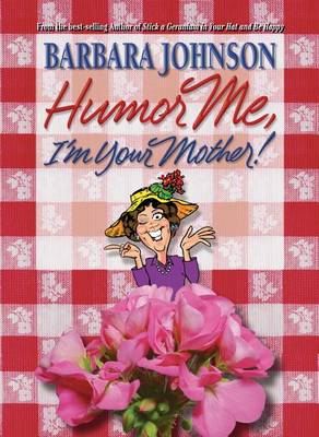 Book cover for Humor Me, I' M Your Mother