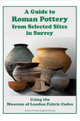 Cover of A Guide to Roman Pottery from Selected Sites in Surrey