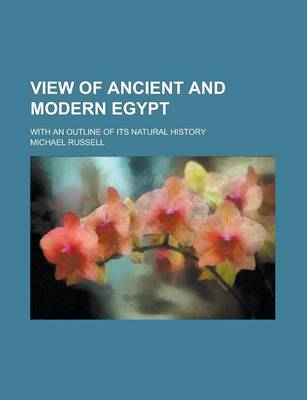 Book cover for View of Ancient and Modern Egypt; With an Outline of Its Natural History