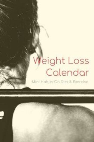 Cover of Weight Loss Calendar Book - Mini Habits on Diet & Workout Tracker Notebook
