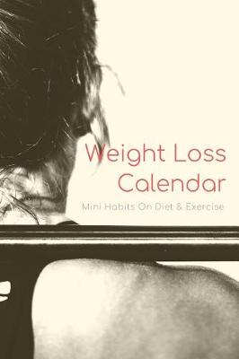 Book cover for Weight Loss Calendar Book - Mini Habits on Diet & Workout Tracker Notebook