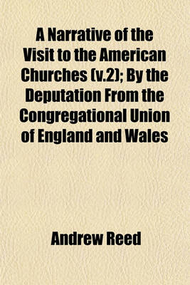 Book cover for A Narrative of the Visit to the American Churches (V.2); By the Deputation from the Congregational Union of England and Wales