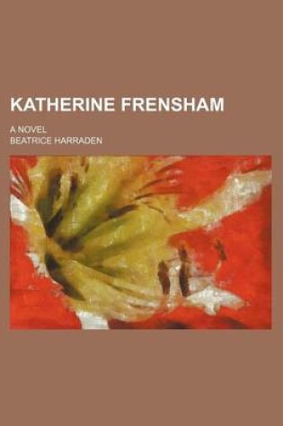 Cover of Katherine Frensham; A Novel