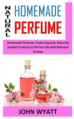 Book cover for Natural Homemade Perfume