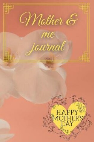 Cover of Mother & me journal Happy Mothers Day