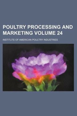 Cover of Poultry Processing and Marketing Volume 24