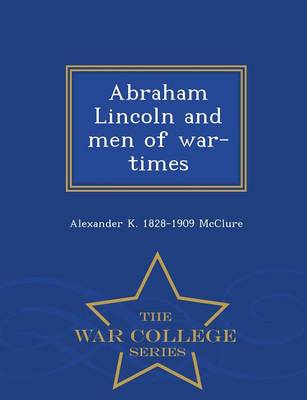 Book cover for Abraham Lincoln and Men of War-Times - War College Series