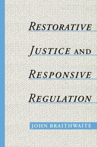 Cover of Restorative Justice & Responsive Regulation