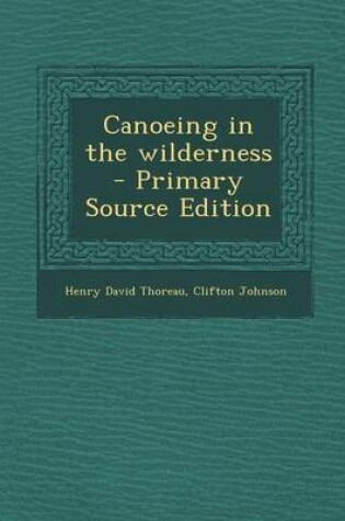 Cover of Canoeing in the Wilderness - Primary Source Edition