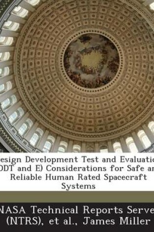 Cover of Design Development Test and Evaluation (DDT and E) Considerations for Safe and Reliable Human Rated Spacecraft Systems
