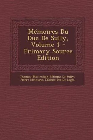 Cover of Memoires Du Duc de Sully, Volume 1