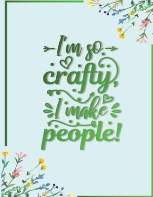 Book cover for I'm so crafty, I make people