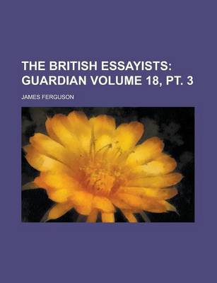 Book cover for The British Essayists Volume 18, PT. 3