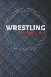 Book cover for Wrestling Notebook