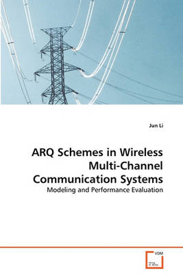 Book cover for ARQ Schemes in Wireless Multi-Channel Communication Systems