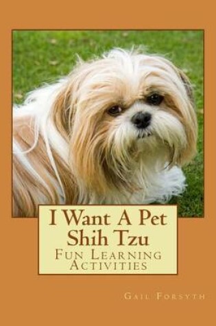 Cover of I Want A Pet Shih Tzu