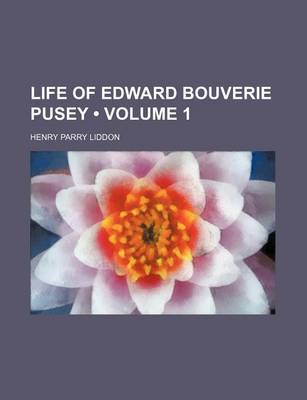 Book cover for Life of Edward Bouverie Pusey (Volume 1)