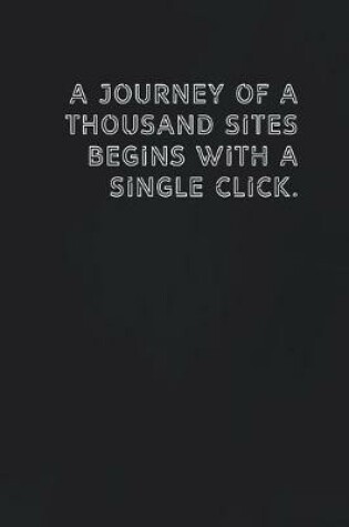 Cover of A journey of a thousand sites begins with a single click.