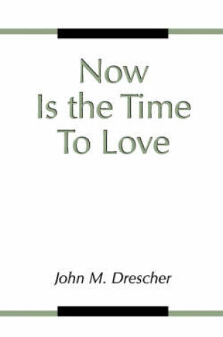 Cover of Now is the Time to Love