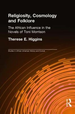 Cover of Religiosity, Cosmology and Folklore: The African Influence in the Novels of Toni Morrison