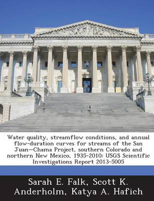 Book cover for Water Quality, Streamflow Conditions, and Annual Flow-Duration Curves for Streams of the San Juan-Chama Project, Southern Colorado and Northern New Mexico, 1935-2010