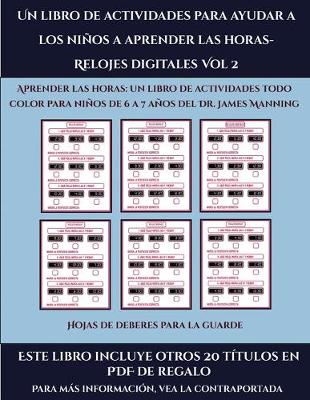 Cover of Hojas de deberes para la guarde (Un libro de actividades para ayudar a los niños a aprender las horas- Relojes digitales Vol 2)