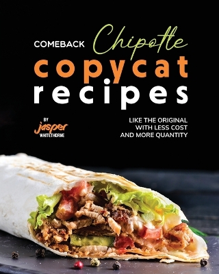 Book cover for Comeback Chipotle Copycat Recipes