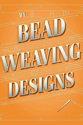 Cover of My Bead Weaving Designs