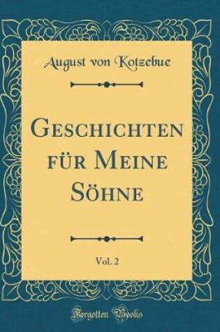 Cover of Geschichten Fur Meine Soehne, Vol. 2 (Classic Reprint)