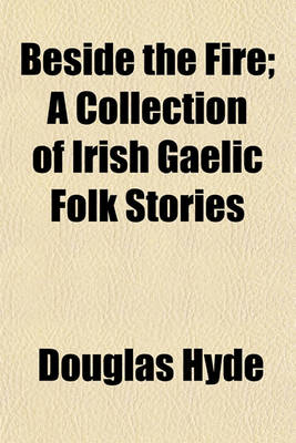 Book cover for Beside the Fire; A Collection of Irish Gaelic Folk Stories