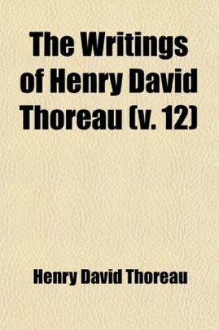 Cover of The Writings of Henry David Thoreau (Volume 12); Journal, Ed. by Bradford Torrey, 1837-1846, 1850-Nov. 3, 1861