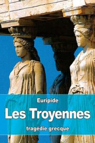 Cover of Les Troyennes
