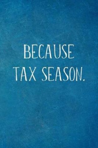 Cover of Because Tax Season.