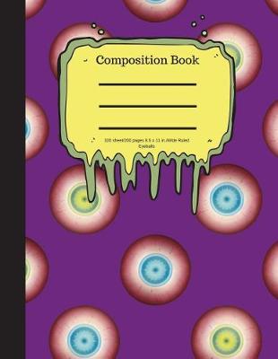 Book cover for Composition Book 100 Sheet/200 Pages 8.5 X 11 In.-Wide Ruled- Eyeballs
