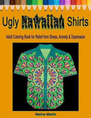 Book cover for Ugly Hawaiian Shirts Adult Coloring Book for Relief from Stress, Anxiety & Depression