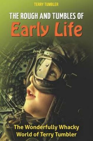 Cover of The Rough and Tumbles of Early Life