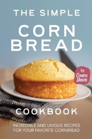 Cover of The Simple Cornbread Cookbook